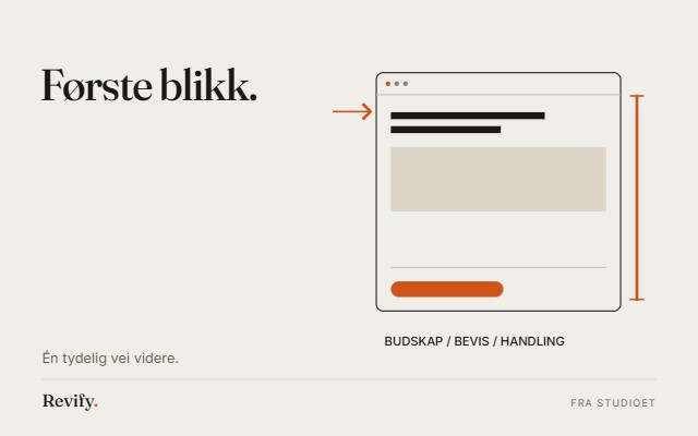 Første blikk. Én tydelig vei videre.